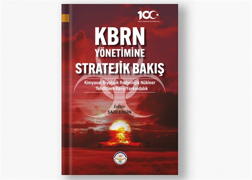 KBRN Yönetimine Stratejik Bakış: Kimyasal Biyolojik Radyolojik Nükleer Tehditlere Karşı Farkındalık