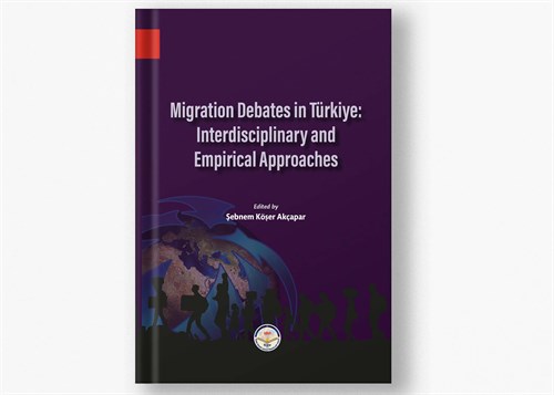 Migration Debates in Türkiye: Interdisciplinary and Empirical Approaches