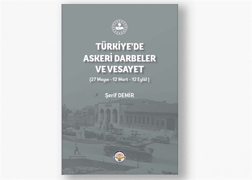 Türkiye'de Askeri Darbeler ve Vesayet (27 Mayıs- 12 Mart- 12 Eylül)