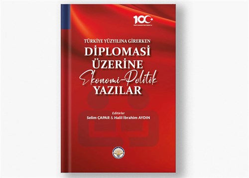Türkiye Yüzyılına Girerken Diplomasi Üzerine Ekonomi-Politik Yazılar