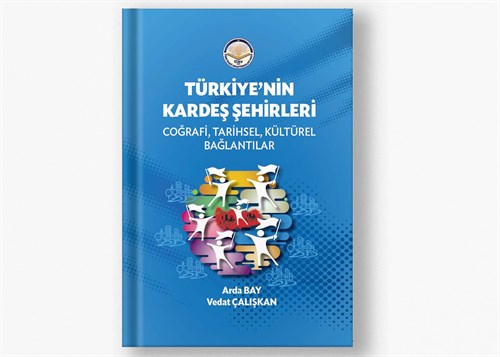 Türkiye'nin Kardeş Şehirleri: Coğrafi, Tarihsel, Kültürel Bağlantılar