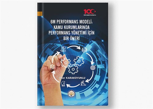 6M Performans Modeli: Kamu Kurumlarında Performans Yönetimi İçin Bir Öneri