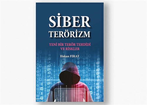 Siber Terörizm: Yeni Bir Terör Tehdidi ve Riskler