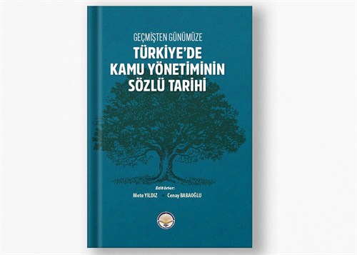 Geçmişten Günümüze Türkiye'de Kamu Yönetiminin Sözlü Tarihi