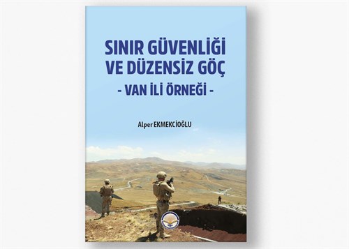 Sınır Güvenliği ve Düzensiz Göç: Van İli Örneği
