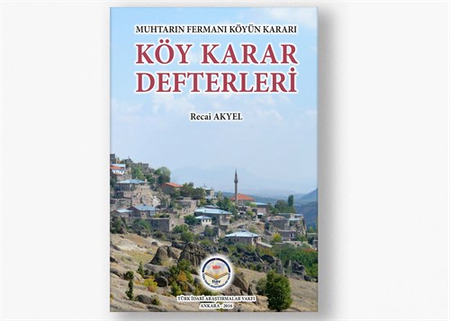 Muhtarın Fermanı Köyün Kararı Köy Karar Defterleri