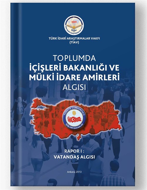 Toplumda İçişleri Bakanlığı ve Mülki İdare Algısı Rapor 1: Vatandaş Algısı