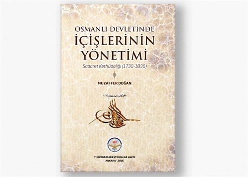 Osmanlı Devletinde İçişlerinin Yönetimi: Sadaret Kethudalığı