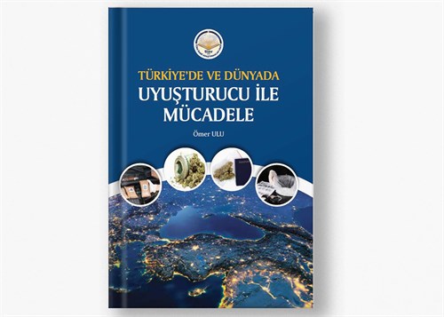Türkiye’de ve Dünyada Uyuşturucu ile Mücadele
